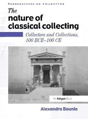 The Nature of Classical Collecting(English, Hardcover, Bounia Alexandra)