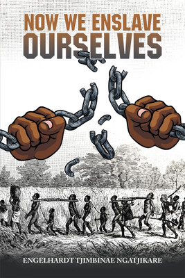 Now We Enslave Ourselves(English, Paperback, Ngatjikare Engelhardt Tjimbinae)