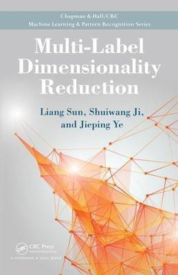 Multi-Label Dimensionality Reduction(English, Electronic book text, Sun Liang)