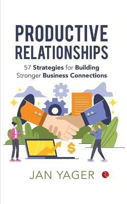Productive Relationships(English, Paperback, Yager Jan)