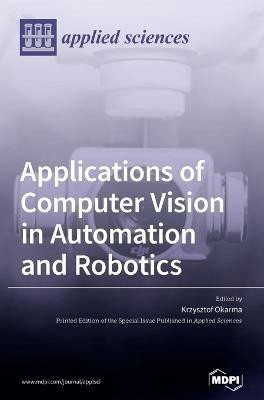 Applications of Computer Vision in Automation and Robotics(English, Hardcover, unknown)