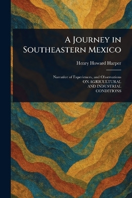 A Journey in Southeastern Mexico(English, Paperback, Harper Henry Howard)