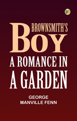 Brownsmith's Boy: A Romance in a Garden(Paperback, George Manville Fenn)