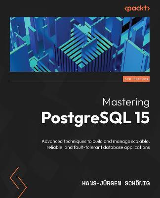 Mastering PostgreSQL 15(English, Paperback, Schoenig Hans-Juergen)
