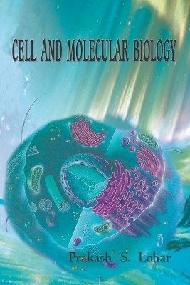 Cell and Molecular Biology(English, Paperback, Lohar Prakash S)