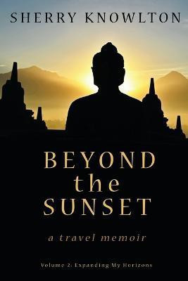 Beyond the Sunset, a travel memoir(English, Paperback, Knowlton Sherry)