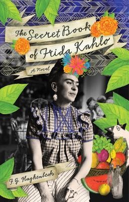 The Secret Book of Frida Kahlo(English, Paperback, Haghenbeck F. G.)