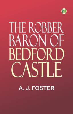 The Robber Baron of Bedford Castle(Paperback, A. J. FOSTER)