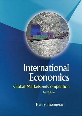 International Economics: Global Markets And Competition (3rd Edition)(English, Paperback, Thompson Henry)