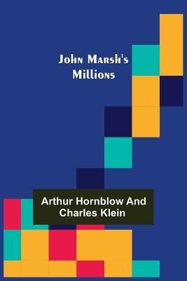 John Marsh's Millions(English, Paperback, Arthur Hornblow Charles)