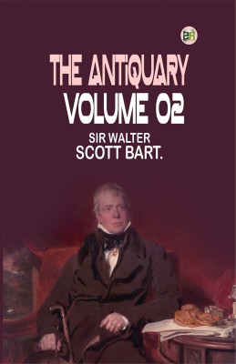 The Antiquary Volume 02(Paperback, SIR WALTER SCOTT BART.)