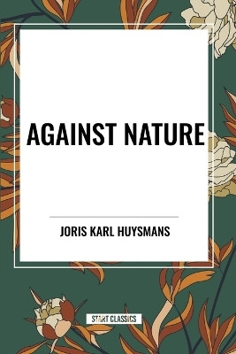 Against Nature(English, Paperback, Huysmans Joris Karl)
