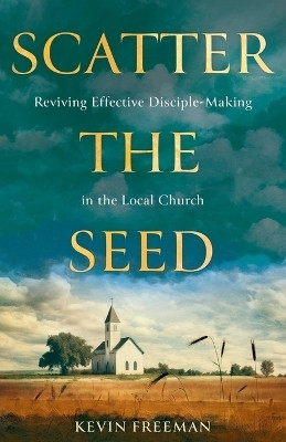 Scatter the Seed(English, Paperback, Freeman Kevin)