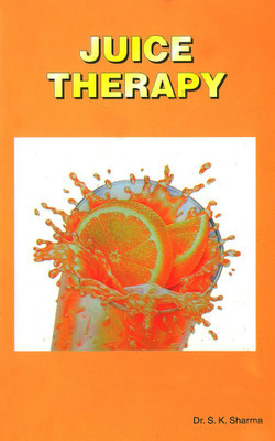 Juice Therapy(English, Paperback, Sharma S. K. Dr.)