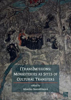 (Trans)missions: Monasteries as Sites of Cultural Transfers(English, Electronic book text, Brenisinova Monika)