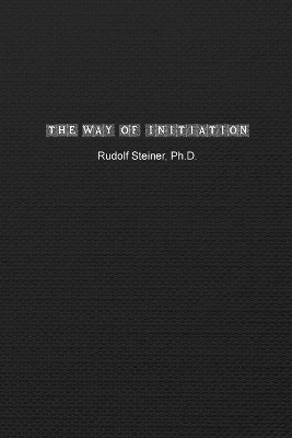 The Way of Initiation(English, Paperback, Steiner Rudolf)