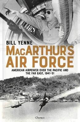 MacArthur's Air Force(English, Electronic book text, Yenne Bill)