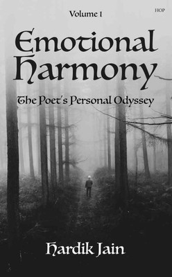 Emotional Harmony The Poet's Personal Odyssey Volume-1(Paperback, Hardik Jain)