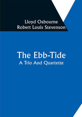 The Ebb-Tide: A Trio And Quartette(Paperback, Lloyd Osbourne, Robert Louis Stevenson)