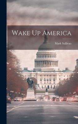 Wake Up America(English, Hardcover, Sullivan Mark)