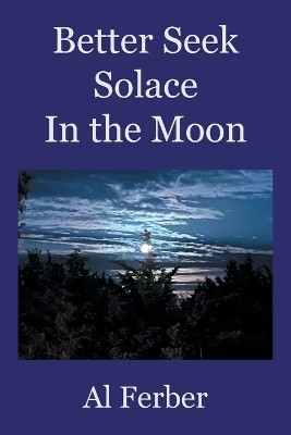 Better Seek Solace In the Moon(English, Paperback, Ferber Al)