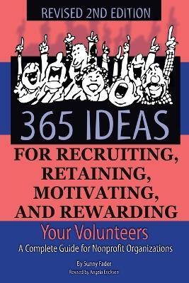 365 Ideas for Recruiting, Retaining, Motivating & Rewarding Your Volunteers(English, Paperback, Fader Sunny)