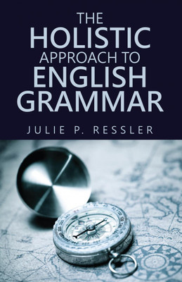 The Holistic Approach to English Grammar(English, Paperback, Julie P. Ressler)