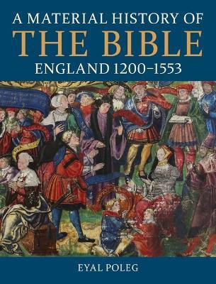 A Material History of the Bible, England 1200-1553(English, Paperback, Poleg Eyal)