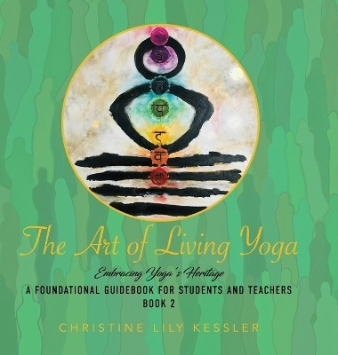 The Art of Living Yoga(English, Hardcover, Kessler Christine Lily)