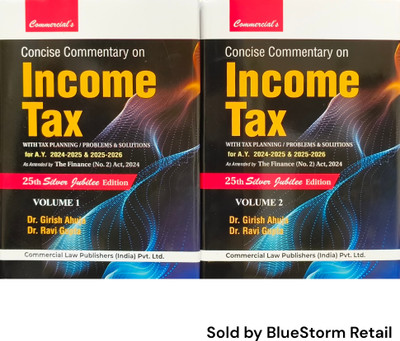 Concise Commentary On Income Tax with Tax Planning / Problems & Solutions (For A. Y. 2024-2025 & 2025-2026) Set Of 2 Volumes | 25th Silver Jubilee Edition | Commercial Law Publishers (India) Pvt. Ltd.(Hardcover, Dr. Girish Ahuja, Dr. Ravi Gupta) Concise Commentary On Income Tax with Tax Planning / Problems & Solutions (For A. Y. 2024-2025 & 2025-2026) Set Of 2 Volumes | 25th Silver Jubilee Edition | Commercial Law Publishers (India) Pvt. Ltd.(Hardcover, Dr. Girish Ahuja, Dr. Ravi Gupta)