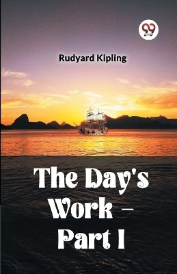 The Day's Work - Part I(English, Paperback, Kipling Rudyard)