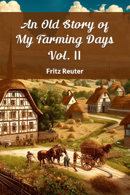 An Old Story of My Farming Days Vol. II (Edition2024)(English, Paperback, Reuter Fritz)