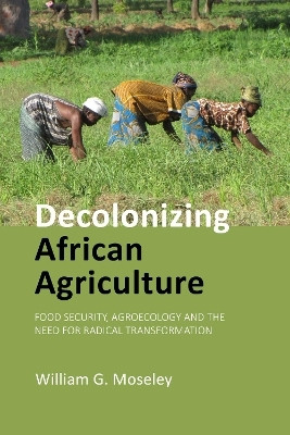 Decolonizing African Agriculture(English, Paperback, Moseley William G. Prof.)