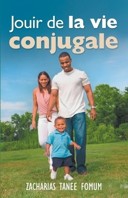 Jouir de la Vie Conjugale(French, Paperback, Fomum Zacharias Tanee)