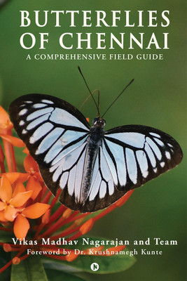 Butterflies of Chennai  - A Comprehensive Field Guide(English, Hardcover, Vikas Madhav Nagarajan, Team)