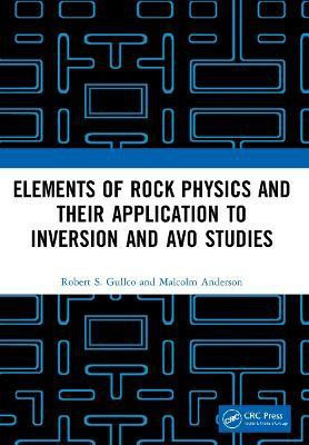 Elements of Rock Physics and Their Application to Inversion and AVO Studies(English, Paperback, Gullco Robert S.)