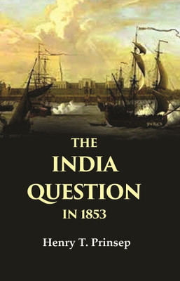 The India Question in 1853(Paperback, Henry T. Prinsep)