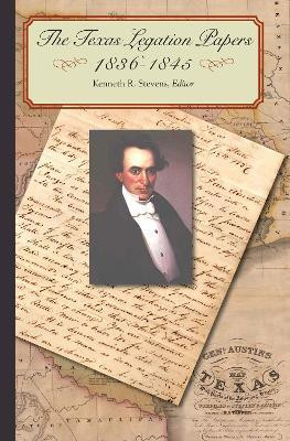 The Texas Legation Papers, 1836-1844(English, Hardcover, Stevens Kenneth R.)