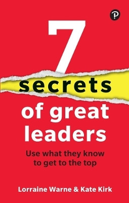 7 Secrets of Great Leaders: Use what they know to get to the top(English, Paperback, Warne Lorraine)