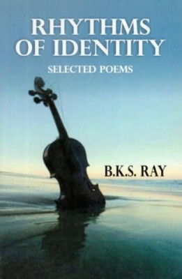 Rhythms of Identity: Selected Poems(Paperback, B.K.S. Ray)