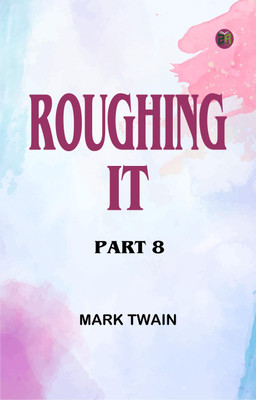 Roughing It, Part 8(Paperback, Mark Twain)