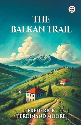 The Balkan Trail(English, Paperback, Moore Frederick Ferdinand)