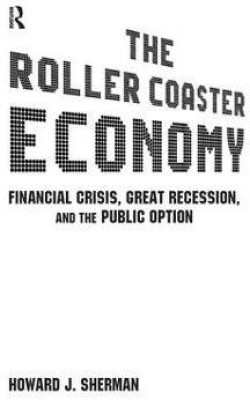 The Roller Coaster Economy(English, Hardcover, Sherman Howard J)