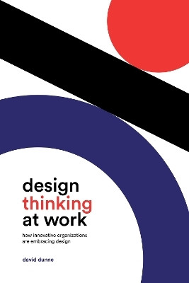 Design Thinking at Work(English, Electronic book text, Dunne David)
