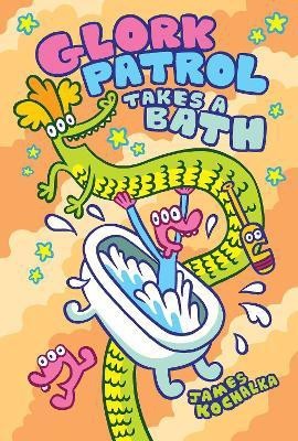 Glork Patrol (Book Two): Glork Patrol Takes a Bath!(English, Hardcover, Kochalka James)