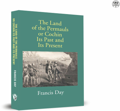 Land of Permauls or Cochin: Its Past & Its Present(Paperback, Day, Francis)