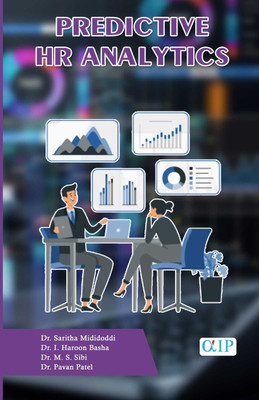Predictive HR Analytics(Paperback, Dr Saritha Mididoddi Dr. I. Haroon Basha Dr. Sibi. M. S Dr. Pavan Patel)
