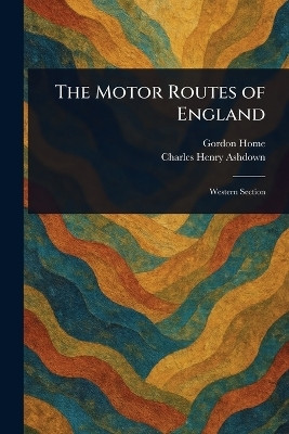 The Motor Routes of England(English, Paperback, Home Gordon)