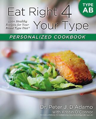 Eat Right 4 Your Type Personalized Cookbook Type AB(English, Paperback, D'Adamo Peter J. Dr.)