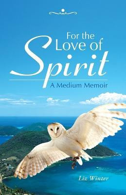 For the Love of Spirit(English, Paperback, Winter Liz)